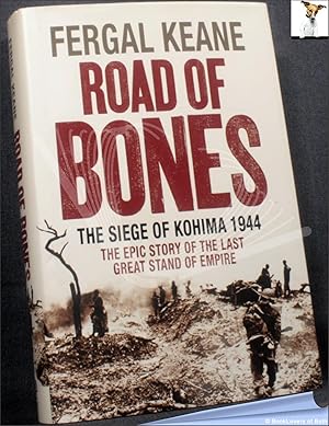 Image du vendeur pour Road of Bones: The Siege of Kohima 1944: The Epic Story of the Last Great Stand of Empire mis en vente par BookLovers of Bath