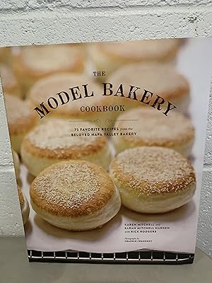 Seller image for The Model Bakery Cookbook: 75 Favorite Recipes from the Beloved Napa Valley Bakery for sale by All-Ways Fiction