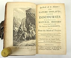 Seller image for Spectacle de la nature: or, Nature Display'd. Being Discourses on such Particulars of Natural History as were Thought most Proper to Excite the Curiosity, and Form the Minds of Youth (Vol 6 of 9) for sale by Shelley and Son Books (IOBA)