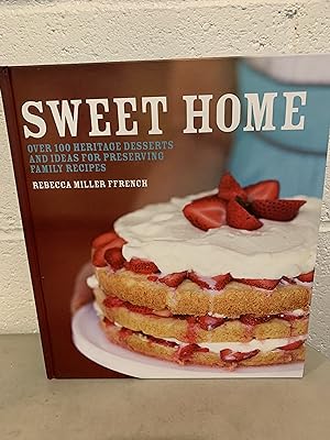 Bild des Verkufers fr Sweet Home: Over 100 Heritage Desserts and Ideas for Preserving Family Recipes zum Verkauf von All-Ways Fiction