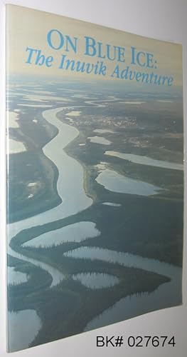 Seller image for On Blue Ice: The Inuvik Adventure for sale by Alex Simpson