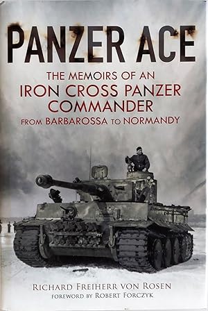 Panzer Ace. The Memoirs of an Iron Cross Panzer Commander from Barbarossa to Normandy