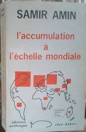 L'accumulation a l'echelle mondiale. Critique de la theorie du sous-developpment.