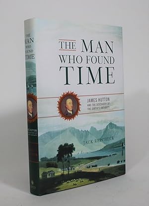 Seller image for The Man Who Found Time: James Hutton and the Discovery of Earth's Antiquity for sale by Minotavros Books,    ABAC    ILAB