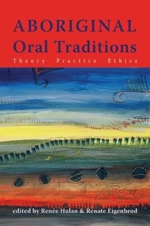 Seller image for Aboriginal Oral Traditions : Theory, Practice, Ethics for sale by GreatBookPrices