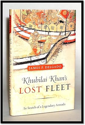Seller image for Khubilai Khan's Lost Fleet: In Search of a Legendary Armada for sale by Blind-Horse-Books (ABAA- FABA)