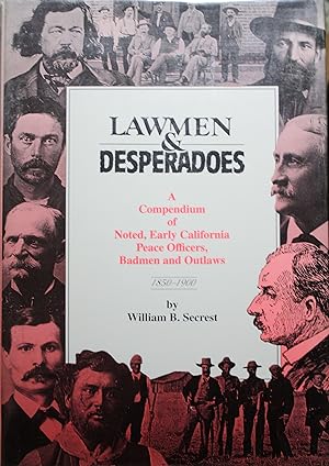 Seller image for Lawmen & Desperadoes A Compendium of Noted, Early California Peace Officers, Badmen and Outlaws 1850-1900 for sale by Old West Books  (ABAA)