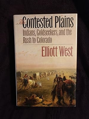 Seller image for THE CONTESTED PLAINS: INDIANS, GOLDSEEKERS, AND THE RUSH TO COLORADO for sale by JB's Book Vault