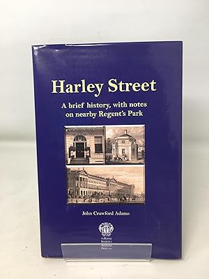 Harley Street: A Brief History: A Brief History, with Notes on Nearby Regent's Park