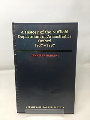 A History of the Nuffield Department of Anaesthetics, Oxford, 1937-87 (Oxford Medical Publications)