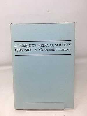 Cambridge Medical Society: 1880 - 1980. A Centennial Study.