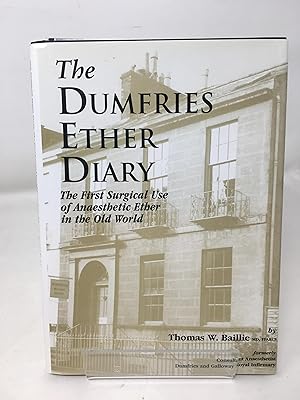 The Dumfries Ether Diary ; The First Surgical Use of Anaesthetic Ether in the Old World