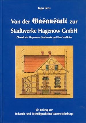 Bild des Verkufers fr Von der Gasanstalt zur Stadtwerke-Hagenow-GmbH. Chronik der Hagenower Stadtwerke und ihrer Vorlufer. Ein Beitrag zur Industrie- und Technikgeschichte Westmecklenburgs. zum Verkauf von Antiquariat Liberarius - Frank Wechsler