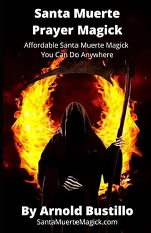 Seller image for Santa Muerte Prayer Magick: Affordable Santa Muerte Magick You Can Do Anywhere for sale by GreatBookPrices
