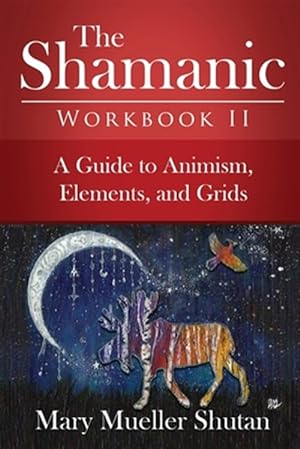 Immagine del venditore per The Shamanic Workbook II: A Guide to Animism, Elements, and Grids venduto da GreatBookPrices