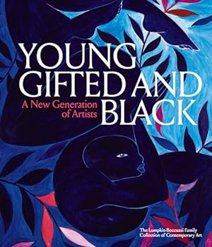 Bild des Verkufers fr Young, Gifted and Black : A New Generation of Artists: The Lumpkin-Boccuzzi Family Collection of Contemporary Art zum Verkauf von GreatBookPrices