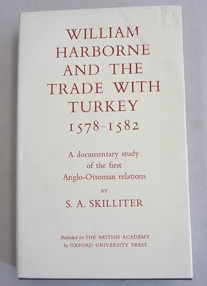 Imagen del vendedor de William Harborne and the Trade with Turkey 1578-1582; A documentary study of the first Anglo-Ottoman relations a la venta por Midway Book Store (ABAA)