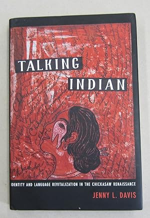 Seller image for Talking Indian; Identity and Language Revitalization in the Chickasaw Renaissance for sale by Midway Book Store (ABAA)