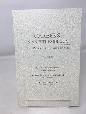 Careers in Anesthesiology. Three Pioneer British Anaesthetists (Volume IX)