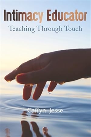 Seller image for Intimacy Educator: Teaching through Touch for sale by GreatBookPrices