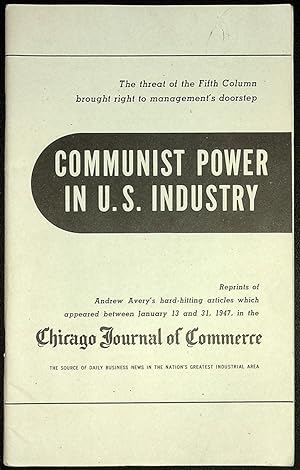[COVER TITLE] Communist Power in U.S. Industry. Reprints of Andrew Avery's hard-hitting articles ...