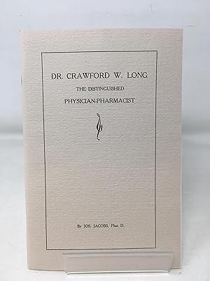 Dr. Crawford W. Long;: The distinguished physician-pharmacist. Some personal recollections and pr...