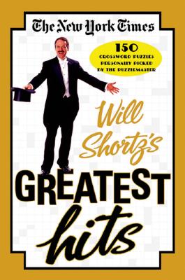 Imagen del vendedor de The New York Times Will Shortz's Greatest Hits: 150 Crossword Puzzles Personally Picked by the Puzzlemaster (Paperback or Softback) a la venta por BargainBookStores