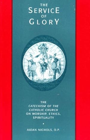 Immagine del venditore per The Service of Glory: Catechism of the Catholic Church on Worship, Ethics, Spirituality venduto da WeBuyBooks