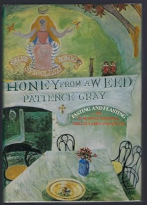 Seller image for Honey From a Weed: Fasting and Feasting in Tuscany, Catalonia, the Cyclades and Apulia for sale by Turn-The-Page Books