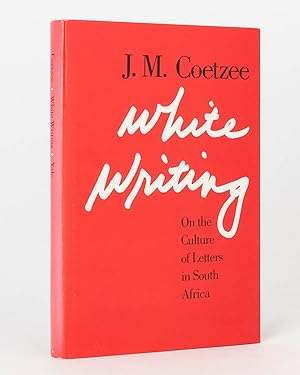White Writing. On the Culture of Letters in South Africa