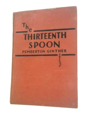 Seller image for The Thirteenth Spoon for sale by World of Rare Books