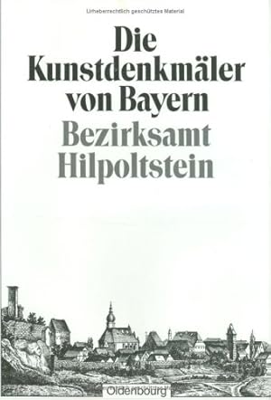 Die Kunstdenkmäler von Mittelfranken; Teil: 3., Bezirksamt Hilpoltstein. bearb. von Felix Mader. ...