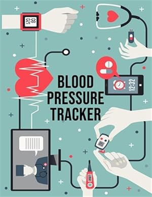 Bild des Verkufers fr Blood Pressure Tracker: Daily Health Record for People with High Blood Pressure zum Verkauf von GreatBookPrices