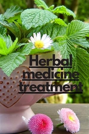 Imagen del vendedor de Herbal medicine treatment: Infertility Herbal Treatment, Male Sex Enhancement, Diabetes Treatment, Heart Disease, Chinese Herbal Treatment, Sulta a la venta por GreatBookPrices