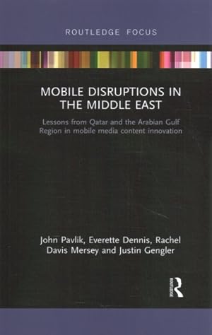 Imagen del vendedor de Mobile Disruptions in the Middle East : Lessons from Qatar and the Arabian Gulf Region in Mobile Media Content Innovation a la venta por GreatBookPricesUK