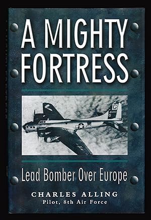Image du vendeur pour A Mighty Fortress: Lead Bomber Over Europe mis en vente par Open Vault Books
