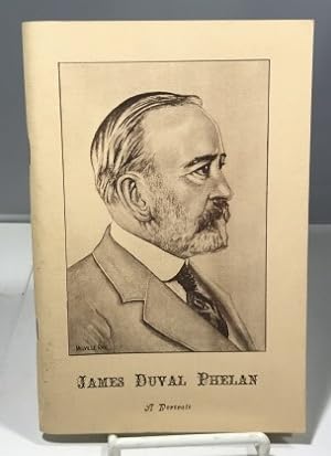 Seller image for James Duval Phelan A Portrait 1861-1930 for sale by S. Howlett-West Books (Member ABAA)