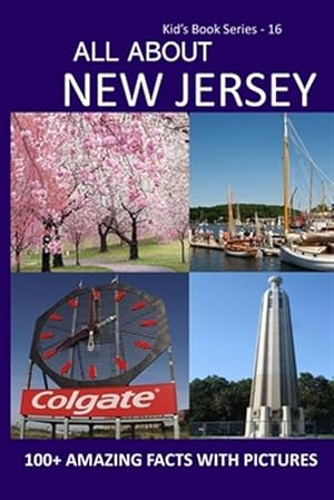 Image du vendeur pour All about New Jersey: 100+ Amazing Facts with Pictures mis en vente par GreatBookPrices