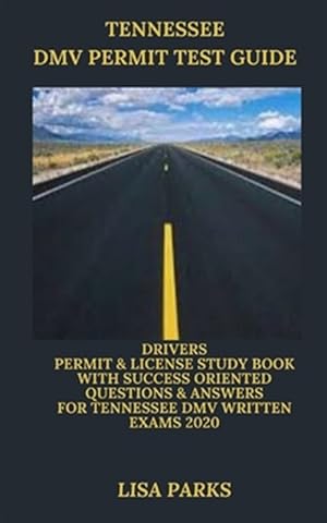 Imagen del vendedor de Tennessee DMV Permit Test Guide: Drivers Permit & License Study Book With Success Oriented Questions & Answers for Tennessee DMV written Exams 2020 a la venta por GreatBookPrices