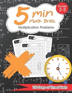 Imagen del vendedor de 5 Min Math Drills - Multiplication ( Timed Tests ): Math Workbooks for Grade 3 - 5, Kindergarten: 100 days of speed drills a la venta por GreatBookPrices