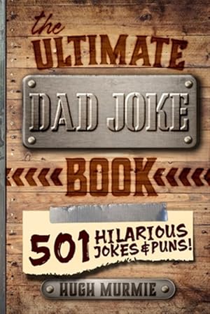 Bild des Verkufers fr The Ultimate Dad Joke Book: 501 Hilarious Puns, Funny One Liners and Clean Cheesy Dad Jokes for Kids zum Verkauf von GreatBookPricesUK