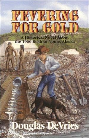 Imagen del vendedor de Fevering for Gold: An Historical Novel About the 1900 Rush to Nome, Alaska a la venta por WeBuyBooks