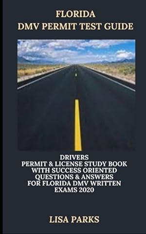 Imagen del vendedor de Florida DMV Permit Test Guide: Drivers Permit & License Study Book With Success Oriented Questions & Answers for Florida DMV written Exams 2020 a la venta por GreatBookPrices