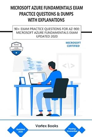 Immagine del venditore per Az-900: Microsoft Azure Fundamentals Exam Practice Questions & Dumps with Explanations: 90+ Exam Practice Questions for Az-900 venduto da GreatBookPrices