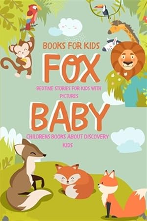 Image du vendeur pour Books For Kids - FOX BABY Book - Bedtime Stories For Kids With Pictures: Childrens Books About Discovery Kids mis en vente par GreatBookPrices