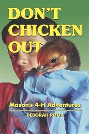 Imagen del vendedor de Don't Chicken Out: Mason's 4-H Adventures a la venta por GreatBookPrices