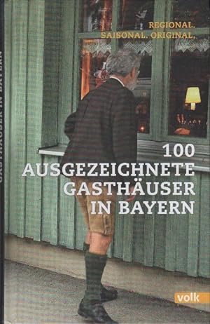 Bild des Verkufers fr 100 ausgezeichnete Gasthuser in Bayern : [regional, saisonal, original] zum Verkauf von bcher-stapel