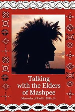 Seller image for Talking With the Elders of Mashpee Memories of Earl H. Mills, Sr. for sale by GreatBookPrices