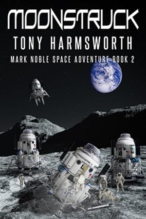 Imagen del vendedor de Moonstruck: Mark Noble Space Adventure Book 2 a la venta por GreatBookPrices