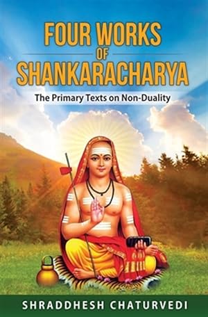 Seller image for Four Works of Shankaracharya: The Primary Texts on Non-Duality for sale by GreatBookPrices